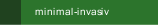 minimal-invasiv